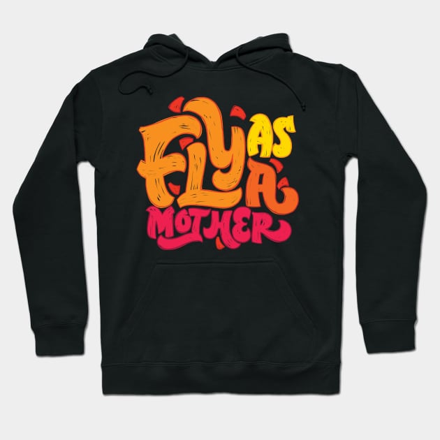 Fly as a Mother Hoodie by polliadesign